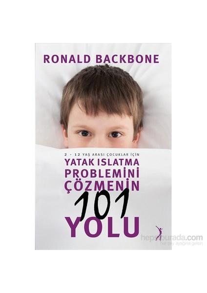 Yatak Islatma Problemini Çözmenin 101 Yolu-Ronald Backbone
