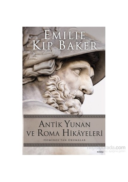 Antik Yunan Ve Roma Hikâyeleri - Homeros’Tan Okumalar-Emilie Kip Baker