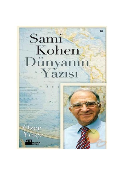 Sami Kohen Dünyaynın Yazısı - Özer Yelçe