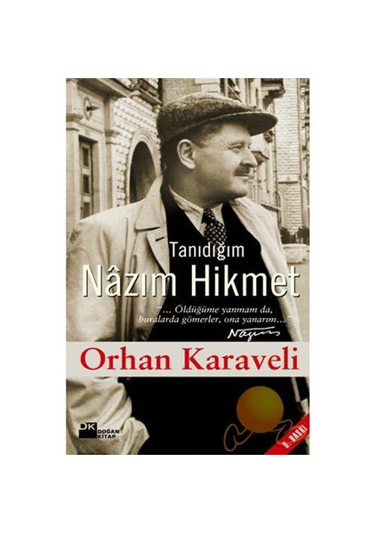 Tanıdığım Nazım Hikmet - Orhan Karaveli