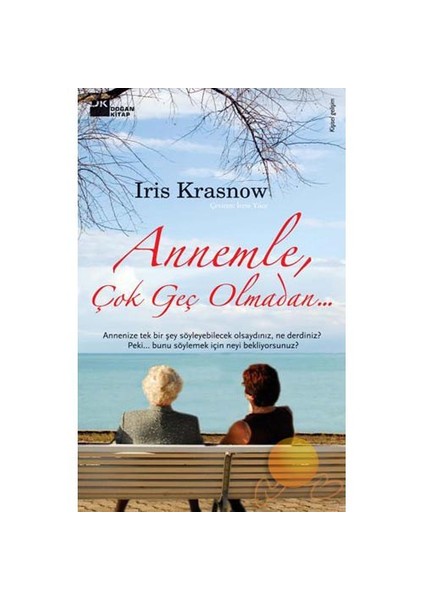 Annemle Çok Geç Olmadan - Iris Krasnow