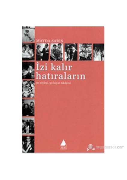 İzi Kalır Hatıraların (30 Söyleşi, 30 Hâyat Hikayesi)-Mayda Saris