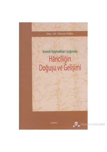 Kendi Kaynakları Işığında Hariciliğin Doğuşu ve Gelişimi