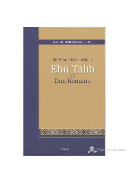 Şii-Sunni Polemiğinde Ebu Talib Ve Dini Konumu-Halil İbrahim Bulut