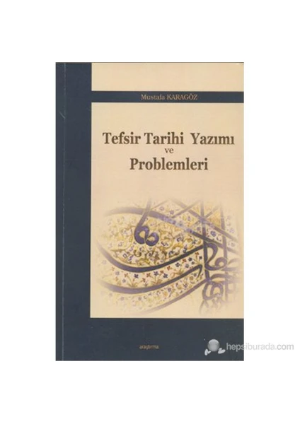 Tefsir Tarihi Yazımı Ve Problemleri-Mustafa Karagöz