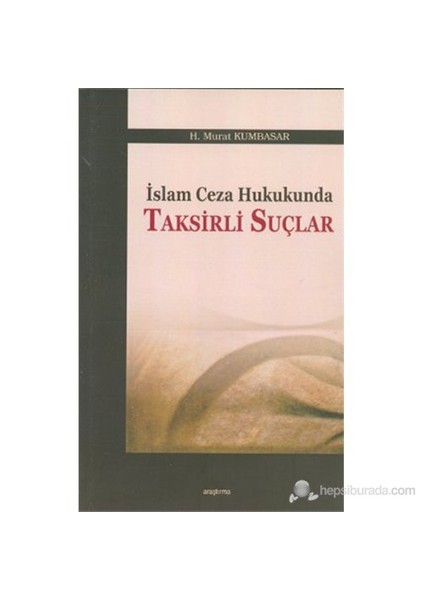 İslam Ceza Hukukunda Taksirli Suçlar-H. Murat Kumbasar