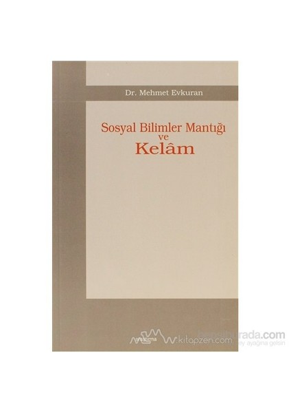 Sosyal Bilimler Mantığı Ve Kelam-Mehmet Evkuran