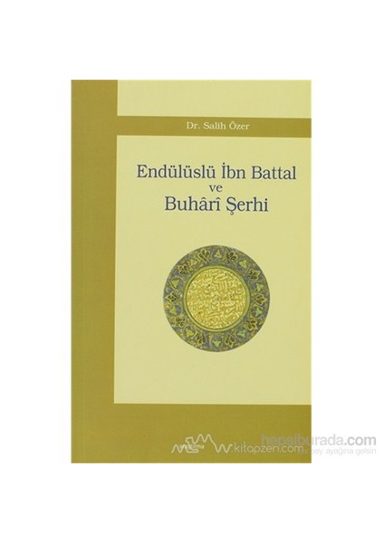 Endülüslü İbn Battal Ve Buhari Şerhi-Salih Özer