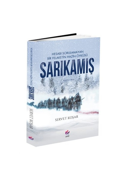 Hesabı Sorulamayan Bir Felaketin Hazin Öyküsü: Sarıkamış - Şevket Koşar