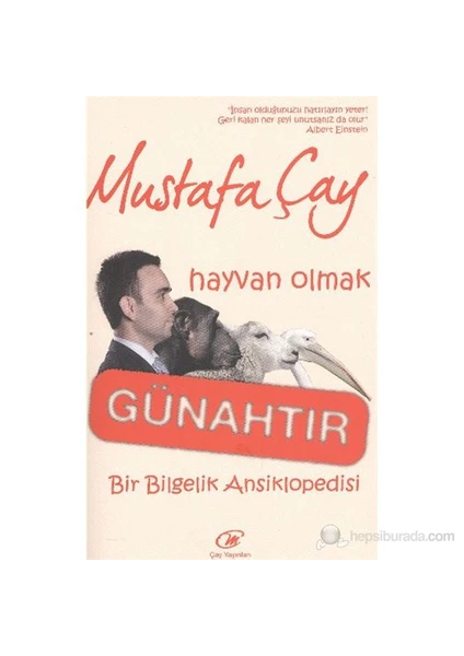 Hayvan Olmak Günahtır-Mustafa Çay