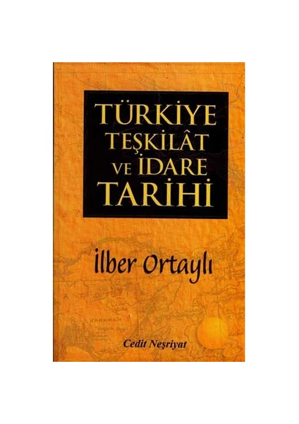 Türkiye Teşkilat ve İdare Tarihi - İlber Ortaylı