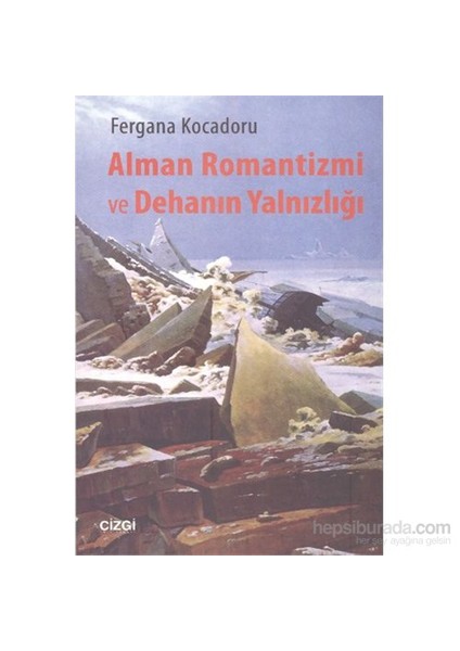 Alman Romantizmi Ve Dehanın Yalnızlığı-Fergana Kocadoru