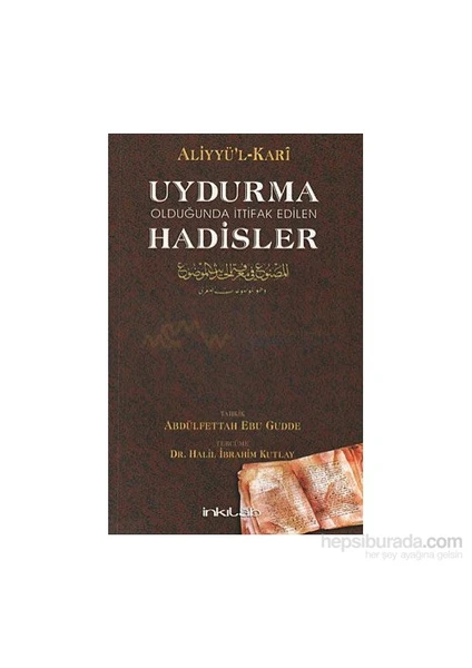 Uydurma Olduğunda İttifak Edilen Hadisler-Aliyyü'L-Kari