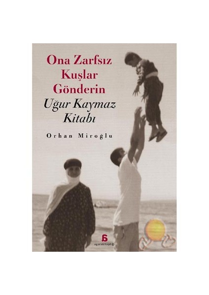 Ona Zarfsız Kuşlar Gönderin-Orhan Miroğlu