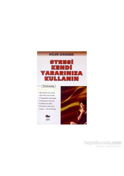 Stresi Kendi Yararınıza Kullanın - Helen Graham