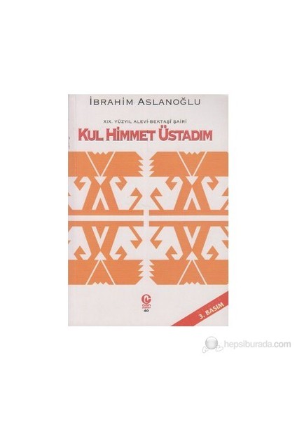 19. Yüzyıl Alevi - Bektaşi Şairi Kul Hikmet Üstadım
