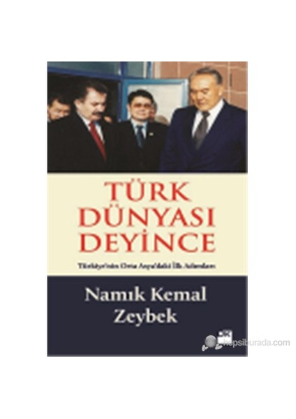 Türk Dünyası Deyince - Namık Kemal Zeybek