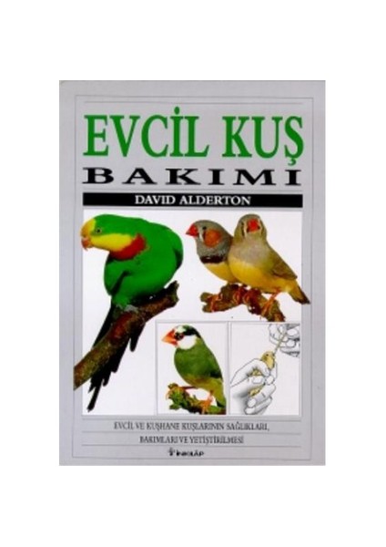 Evcil Kuş Bakımı Evcil ve Kuşhane Kuşlarının Sağlıkları, Bakımları ve Yetiştirilmesi