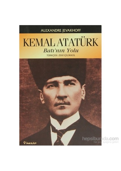Kemal Atatürk Batının Yolu - Alexander Jevakhoff