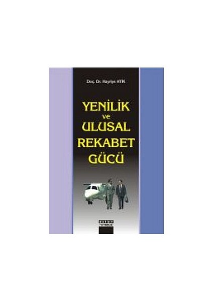 Yenilik Ve Ulusal Rekabet Gücü-Hayriye Atik
