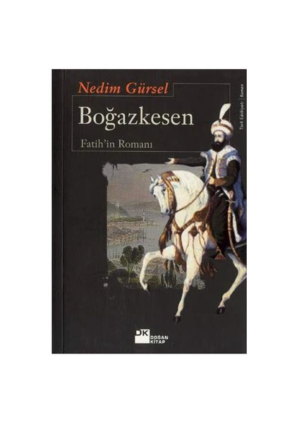 Boğazkesen: Fatih'in Romanı - Nedim Gürsel