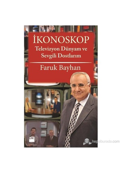 İkonoskop: Televizyon Dünyam ve Sevgili Dostlarım - Faruk Bayhan