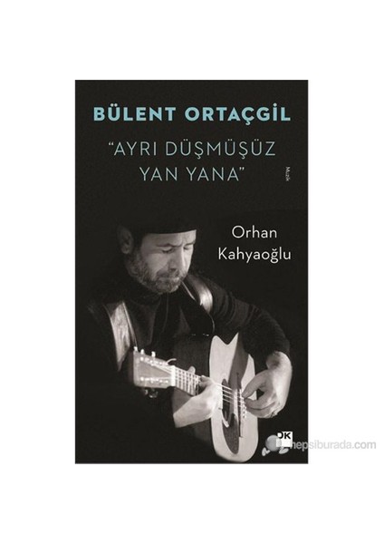 Bülent Ortaçgil - “Ayrı Düşmüşüz Yan Yana”-Orhan Kahyaoğlu
