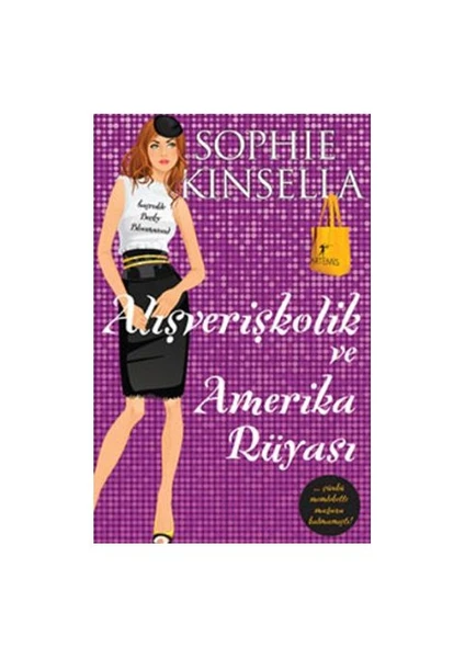 Alışverişkolik ve Amerika Rüyası - Sophie Kinsella