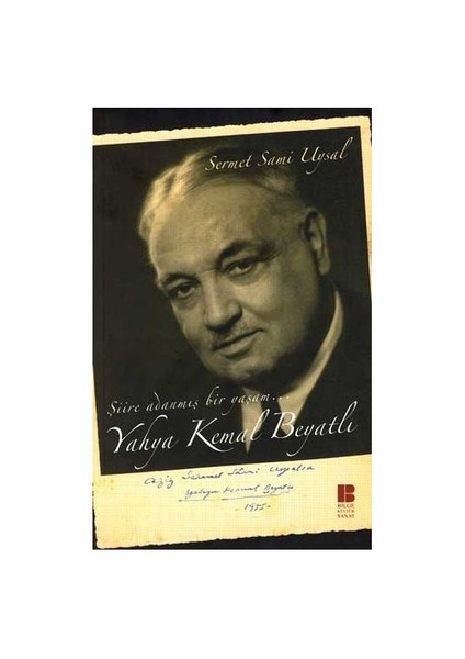Yahya Kemal Beyatlı Şiire Adanmış Bir Yaşam - Sermet Sami Uysal