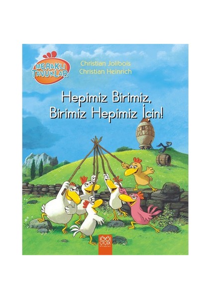 Meraklı Tavuklar: Hepimiz Birimiz, Birimiz Hepimiz İçin!-Christian Heinrich
