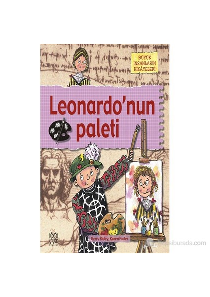 Büyük İnsanların Hikâyeleri - Leonardo’nun Paleti - Karen Foster