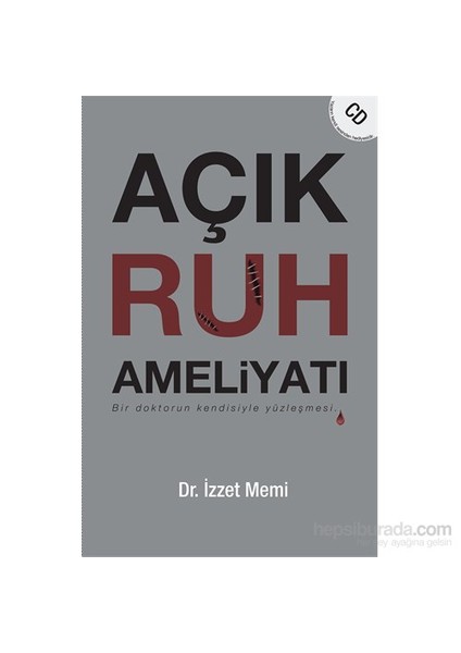 Açık Ruh Ameliyatı: Bir doktorun kendisi ile yüzleşmesi - İzzet Memi