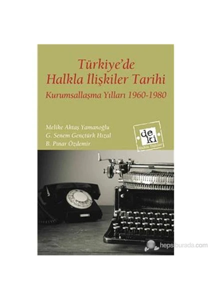 Türkiye'De Halkla İlişkiler Tarihi-Melike Aktaş Yamanoğlu