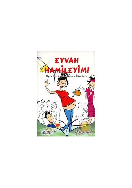 Eyvah Hamileyim! Uçuk Bir Anne Adayının İtirafları