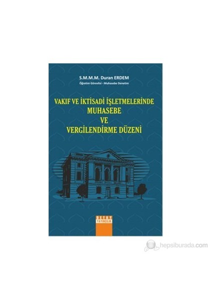 Vakıf Ve İktisadi İşletmelerinde Muhasebe Ve Vergilendirme Düzeni-Duran Erdem