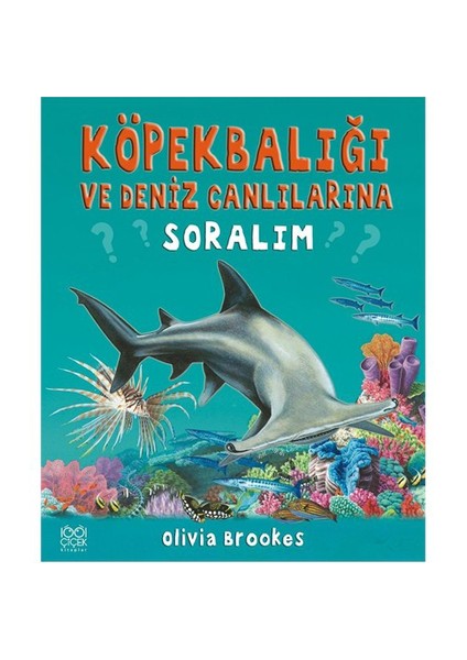 Köpekbalığı Ve Deniz Canlılarına Soralım-Olivia Brookes
