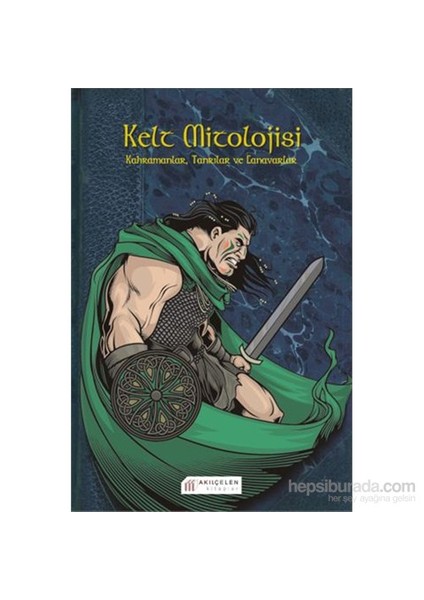 Kelt Mitolojisi - Kahramanlar, Tanrılar Ve Canavarlar-Fiona Macdonald