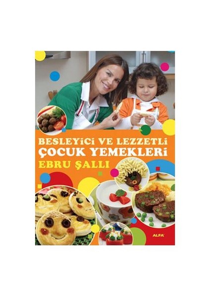Ebru Şallı’dan Besleyici Ve Lezzetli Çocuk Yemekleri - Ebru Şallı