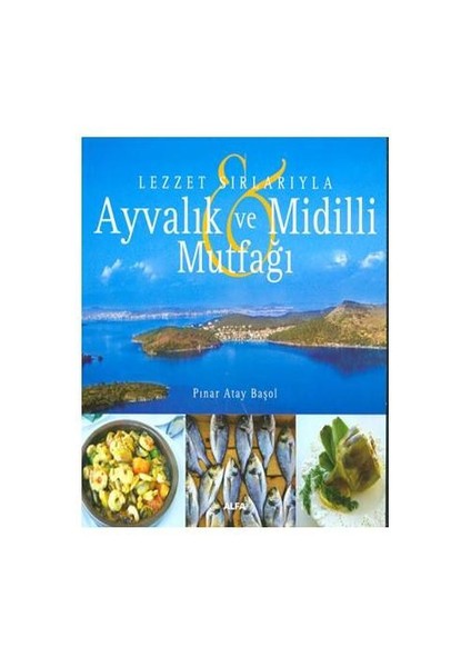 Lezzet Sırlarıyla Ayvalık Ve Midilli Mutfağı