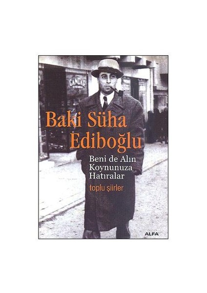 Beni De Alın Koynunuza Hatıralar - Baki Süha Ediboğlu