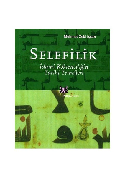 Selefilik İslami Köktenciliğin Tarihi Ve Temelleri