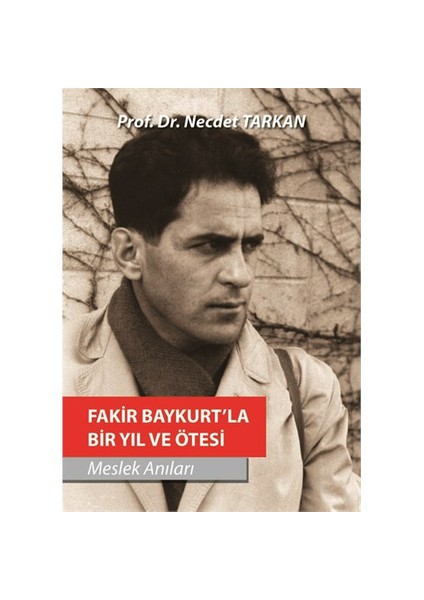 Fakir Baykurt'la Bir Yıl ve Ötesi: Meslek Anıları-Necdet Tarkan