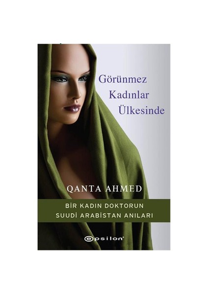 Görünmez Kadınlar Ülkesinde - Qanta Ahmed