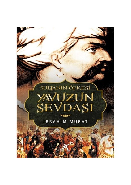 Sultanın Öfkesi Yavuzun Sevdası-İbrahim Murat