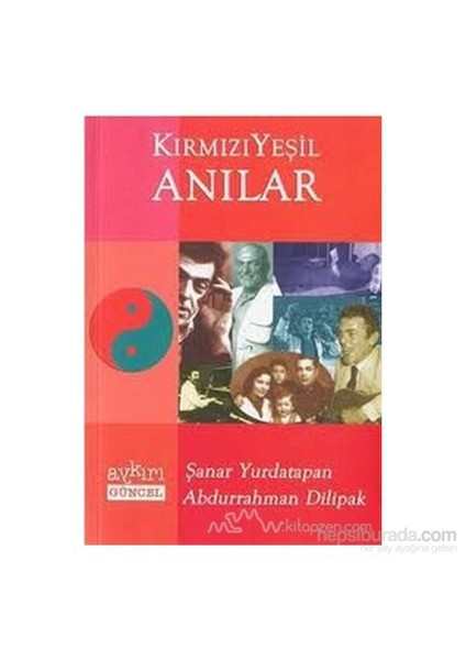 Kırmızı Yeşil Anılar-Abdurrahman Dilipak