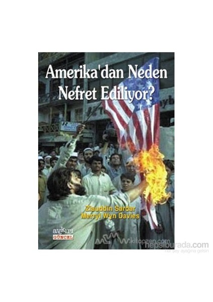 Amerika'Dan Neden Nefret Ediliyor?-Ziauddin Sardar