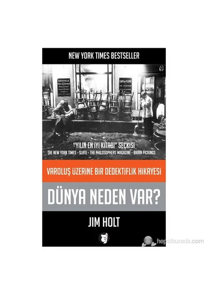 Dünya Neden Var? Varoluş Üzerine Bir Dedektiflik Hikayesi-Jim Holt