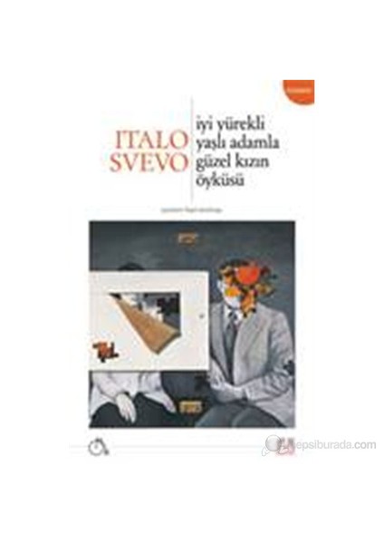 İyi Yürekli Yaşlı Adamla Güzel Kızın Öyküsü-Italo Svevo