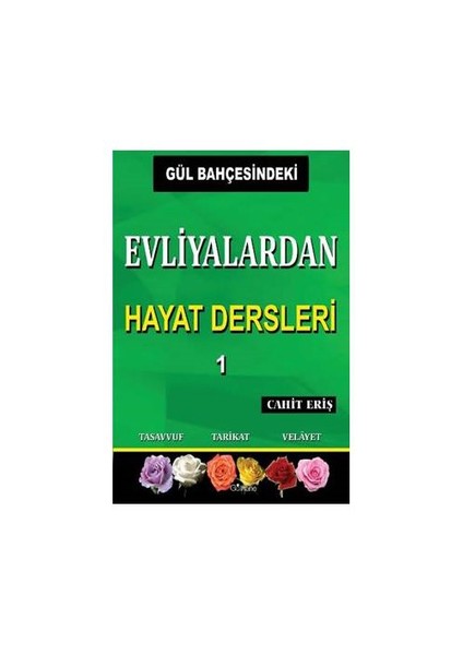 Gül Bahçesindeki Evliyalardan Hayat Dersleri 1-Cahit Eriş