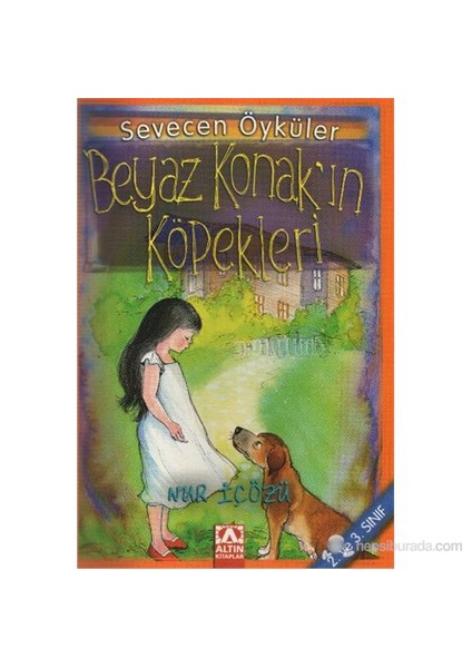 Sevecen Öyküler Dizisi 01 Beyaz Konakın Köpekleri-Nur İçözü